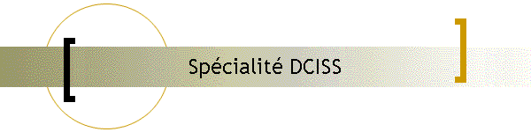 Sp�cialit� DCISS